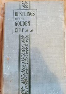 Rustlings in the Golden City: Being a Record of Spiritualistic Experiences in Ballarat and Melbourne
