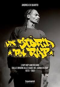 La Storia Del Rap: L'Hip Hop Americano Dalle Origini Alle Faide Del Gangsta Rap 1973-1997