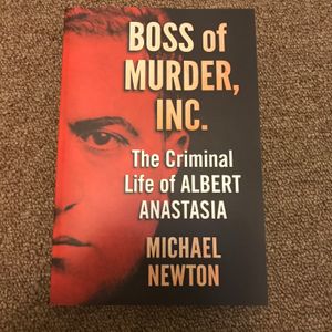 Boss of Murder, Inc.: The Criminal Life of Albert Anastasia