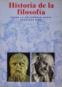 Historia de la Filosofía: Desde La Antigüedad hasta Nuestros Días