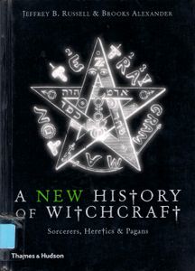 A New History Of Witchcraft: Sorcerers, Heretics & Pagans