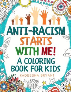 Anti-Racism Starts With Me: Kids Coloring Book