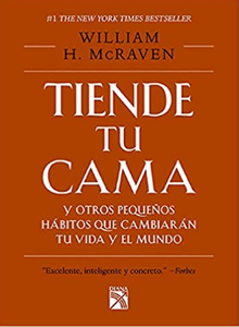 Tiende Tu Cama Y Otros Pequeños Habitos Que Cambiaran Tu Vida Y El Mundo