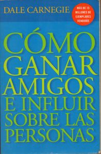 Cómo Ganar Amigos e Influir Sobre Las Personas