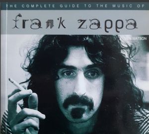 The Complete Guide To The Music Of Frank Zappa