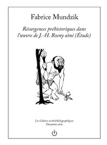 Résurgences préhistoriques dans l’œuvre de J.-H. Rosny aîné (Étude)