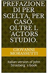 Foreword to Per scelta, per caso. Oltre l'Actors Studio by John Strasberg