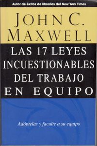 Las 17 Leyes Incuestionables del Trabajo en Equipo