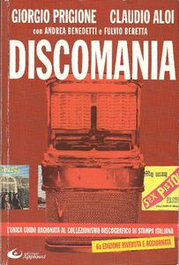 Discomania: Guida Pratica Al Collezzionismo Diascografico Della Musica Pop. 6a Edizione