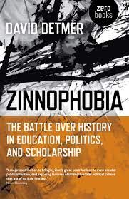 Zinnophobia: The Battle Over History In Education, Politics, and Scholarship
