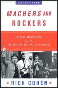 Machers And Rockers: Chess Records And The Business Of Rock & Roll