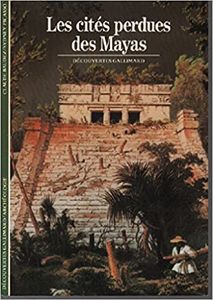 Les cités perdues des Mayas