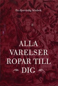 Alla Varelser Ropar Till Dig