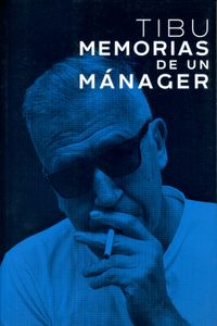 Tibu. Memorias De Un Mánager