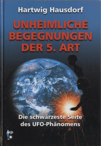 Unheimliche Begegnungen der 5. Art - Die schwärzeste Seite des UFO-Phänomens