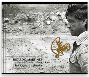 Select Photography of RICARDO MARTINEZ    Los Chicano Archives Vol II #1 -Cesar Chavez Collective
