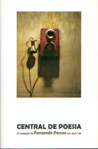 Central de Poesia - a Recepção de Fernando Pessoa nos anos '40