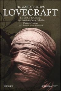 Oeuvres - Tome 1 Les Mythes de Cthulhu - Légendes et mythes de Cthulhu - Premiers contes - L'Art d'écrire selon Lovecraft