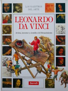 Leonardo da Vinvi. Artista, Inventor y Científico del Renacimiento
