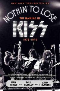 Nothin' To Lose - The Making Of Kiss (1972-1975)