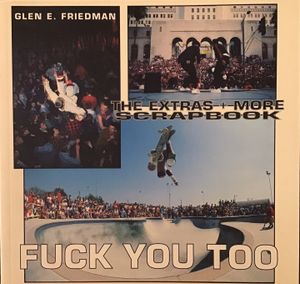 FUCK YOU TOO (The Extras + More Scrapbook)