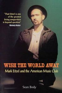 Wish the World Away - Mark Eitzel and the American Music Club