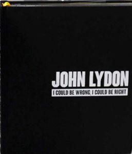 JOHN LYDON I Could Be Wrong, I Could Be Right