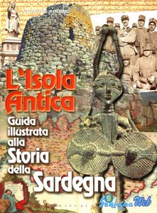 L'isola antica : guida illustrata alla storia della Sardegna