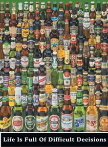 Life is full of difficult decisions, Beer, Slogans
