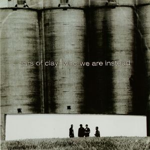 Jars Of Clay - Who We Are Instead