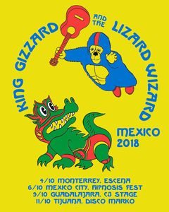 King Gizzard & The Lizard Wizard - Mexico Tour 2018