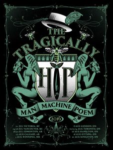 The Tragically Hip - Man Machine Poem Tour 2016