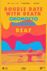 Double Date With Death + Oromocto Diamond + DEAF