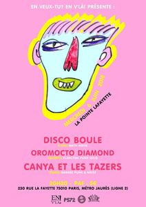 Disco Boule + Oromocto Diamond + Canya et les Tazers