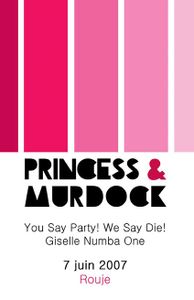 Princess & Murdock + You Say Party! We Say Die! + Giselle Numba One