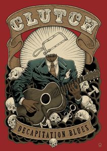 Clutch Decapitation Blues 