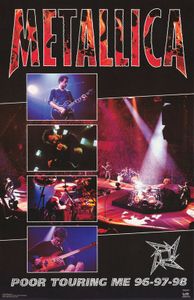 Metallica - Poor Touring Me, North America 1996, 97, 98