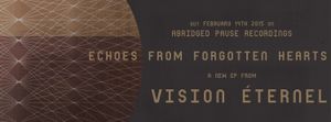 Vision Éternel - Echoes From Forgotten Hearts