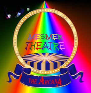 {The Arcana} - {Mesmer Theatre}