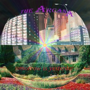 {The Arcana} - {Tomorrow is Yesterday}