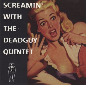 Screamin' With The Deadguy Quintet