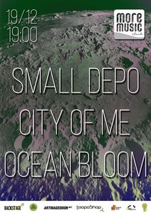 Small Depo + City Of Me + Ocean Bloom
