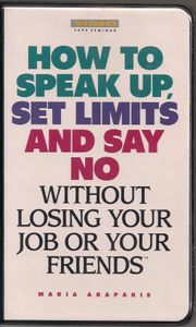 How To Speak Up, Set Limits And Say No Without Losing Your Job Or Your Friends