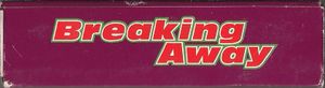 Breaking Away