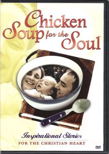 Chicken Soup For The Soul (Inspirational Stories For The Christian Heart)