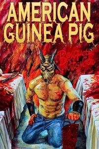 American Guinea Pig: Bouquet of Guts & Gore