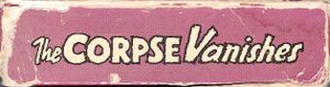 The Corpse Vanishes