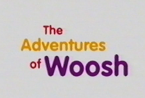 The Adventures of Woosh