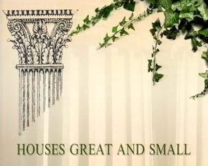 Houses Great and Small