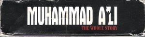 Muhammad Ali - The Whole Story
